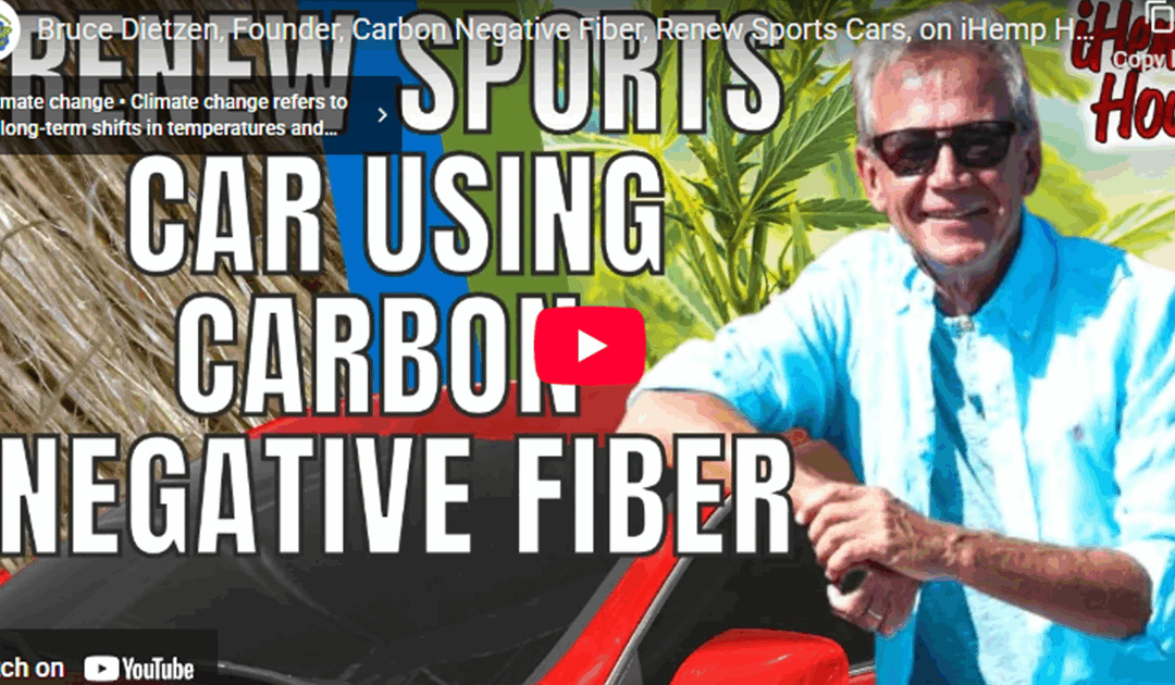 Bruce Dietzen, Founder, Carbon Negative Fiber, Renew Sports Cars joins the iHemp Hour