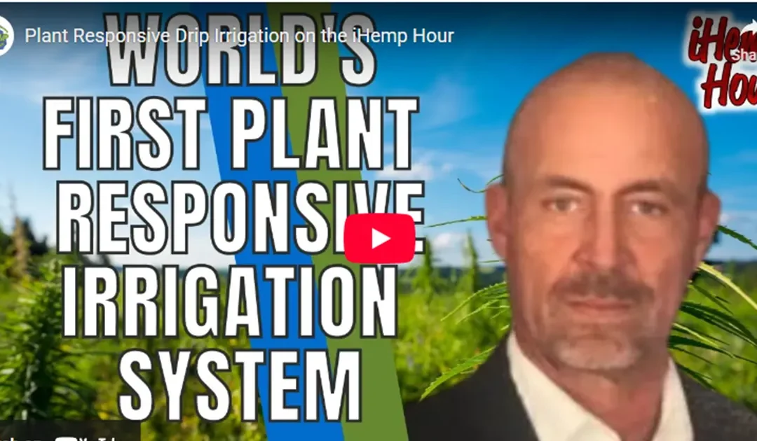 Plant Responsive Drip Irrigation on the iHemp Hour